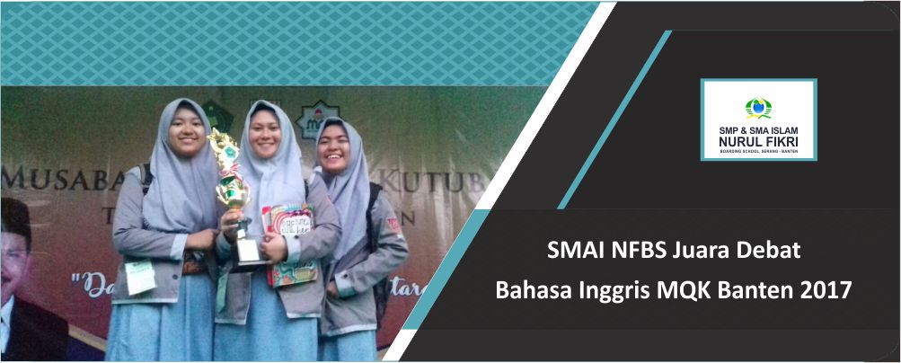 SMA Islam NFBS Juara Satu Debat Bahasa Inggris Musabaqah Qiraatil Kutub Provinsi Banten 2017