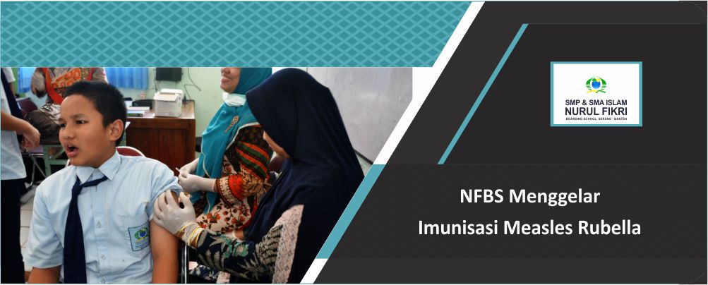 Nurul Fikri Boarding School Menggelar Imunisasi Measles Rubella