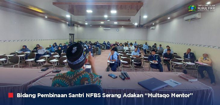 Kokohkan Karakter Santri, NFBS Serang Adakan “Multaqo Mentor”