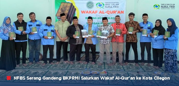 NFBS Serang Gandeng BKPRMI Salurkan Wakaf Al-Qur'an ke Kota Cilegon