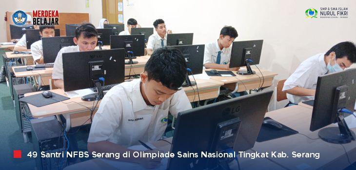 NFBS Serang Mengirim 49 Santri ke “OSN Tingkat SMA Kabupaten Serang 2023”