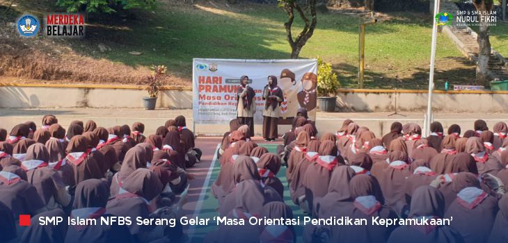 Persiapkan Generasi Pramuka Berkualitas, SMP Islam NFBS Serang Gelar ‘Masa Orientasi Pramuka’