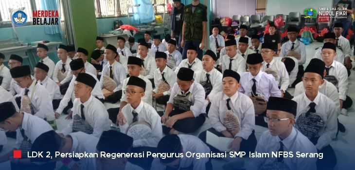 Hebat! SMP Islam NFBS Serang Menghelat LDK 2 untuk Persiapkan Penerus Organisasi