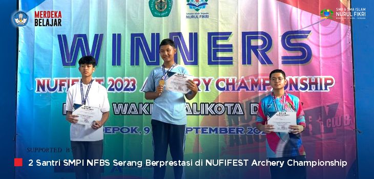 Hebat! Santri SMPI NFBS Serang Berprestasi di Bidang Panahan dalam "NUFIFEST Archery Championship"