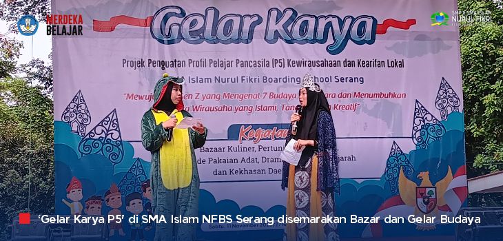 Pagelaran Budaya dan Bazar Meriahkan ‘Gelar Karya P5’ di SMA Islam NFBS Serang