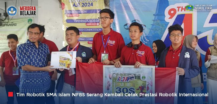 Luar Biasa! Tim Robotik SMP & SMA Islam NFBS Serang Raih 4 Medali di AJR 2024 Bangkok, Thailand