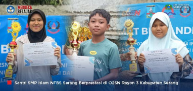 Santri SMP Islam NFBS Serang Berprestasi di O2SN Rayon 3 Kabupaten Serang