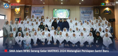 Matangkan Persiapan Santri Baru SMA Islam NFBS Serang Melalui ‘MPLS dan MATRIKS 2024’