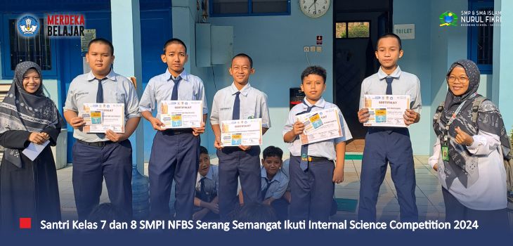 Gali Potensi Santri di Bidang Sains, SMPI NFBS Serang Selenggarakan Internal Science Competition (ISC) 2024