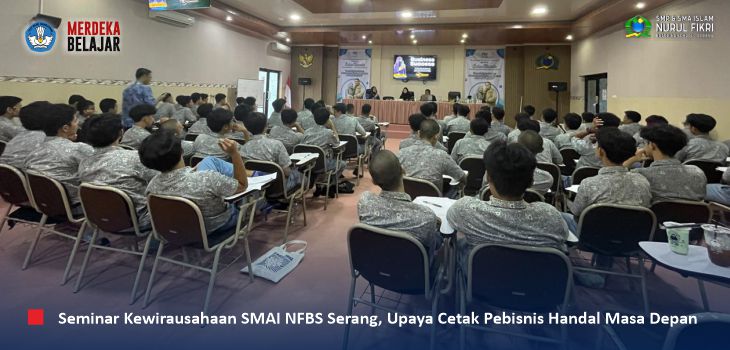 SMAI NFBS Serang Lahirkan Calon Pebisnis Handal Masa Depan Melalui ‘Seminar Kewirausahaan’